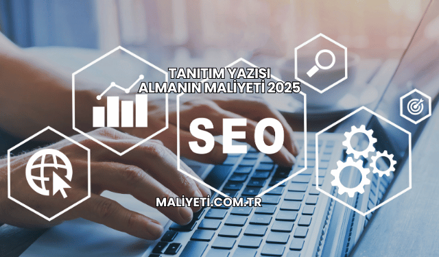 Tanıtım Yazısı Almanın Maliyeti 2025