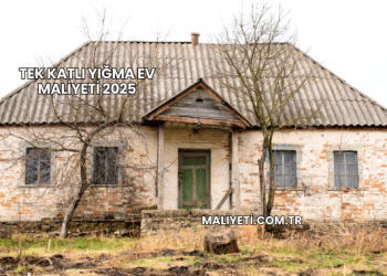 Tek Katlı Yığma Ev Maliyeti 2025