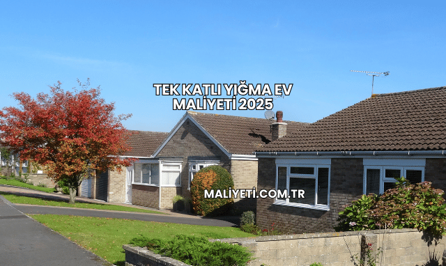 Tek Katlı Yığma Ev Maliyeti 2025