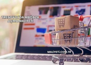 Trendyol'da Mağaza Açma Maliyeti