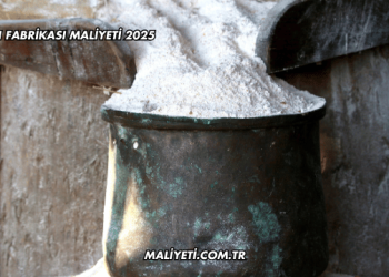 Un Fabrikası Maliyeti 2025