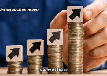 Üretim Maliyeti Nedir?