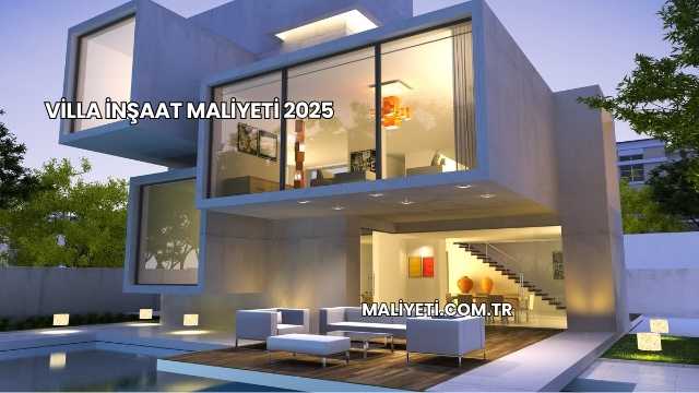 Villa İnşaat Maliyeti 2025