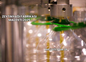 Zeytinyağı Fabrikası Maliyeti 2025