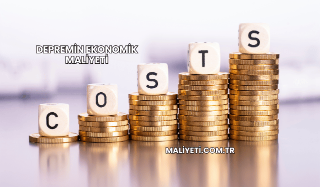 depremin ekonomik maliyeti