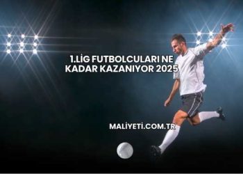1.Lig Futbolcuları Ne Kadar Kazanıyor 2025