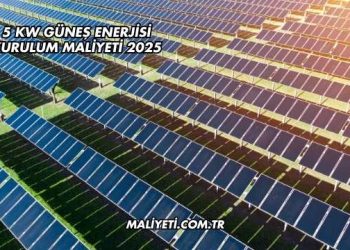 5 Kw Güneş Enerjisi Kurulum Maliyeti 2025