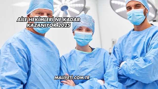Aile Hekimleri Ne Kadar Kazanıyor 2025