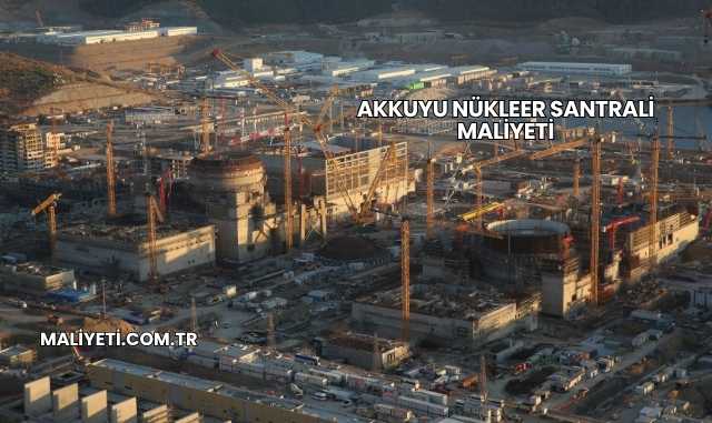 Akkuyu Nükleer Santrali Maliyeti