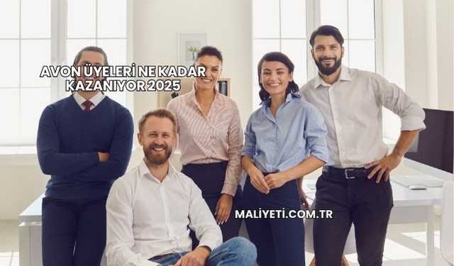 Avon Üyeleri Ne Kadar Kazanıyor 2025