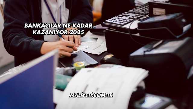 Bankacılar Ne Kadar Kazanıyor 2025