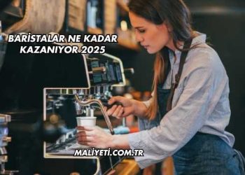 Baristalar Ne Kadar Kazanıyor 2025