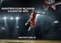 Basketbolcular Ne Kadar Kazanıyor 2025