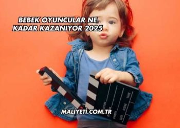 Bebek Oyuncular Ne Kadar Kazanıyor 2025