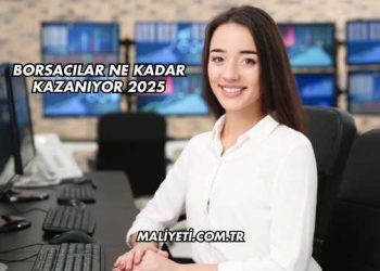 Borsacılar Ne Kadar Kazanıyor 2025