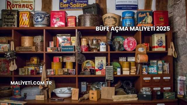 Büfe Açma Maliyeti 2025