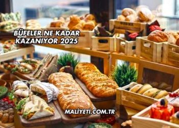 Büfeler Ne Kadar Kazanıyor 2025