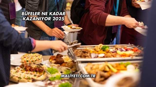 Büfeler Ne Kadar Kazanıyor 2025