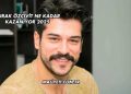 Burak Özçivit Ne Kadar Kazanıyor 2025