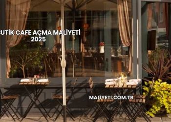 Butik Cafe Açma Maliyeti 2025