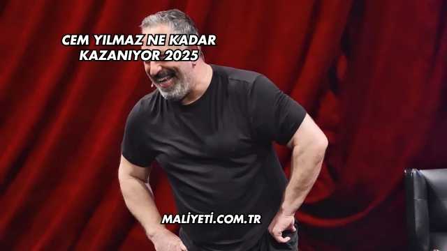 Cem Yılmaz Ne Kadar Kazanıyor 2025