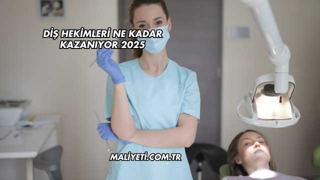 Diş Hekimleri Ne Kadar Kazanıyor 2025