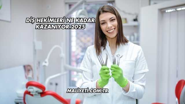 Diş Hekimleri Ne Kadar Kazanıyor 2025
