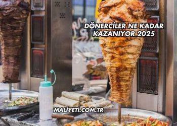 Dönerciler Ne Kadar Kazanıyor 2025