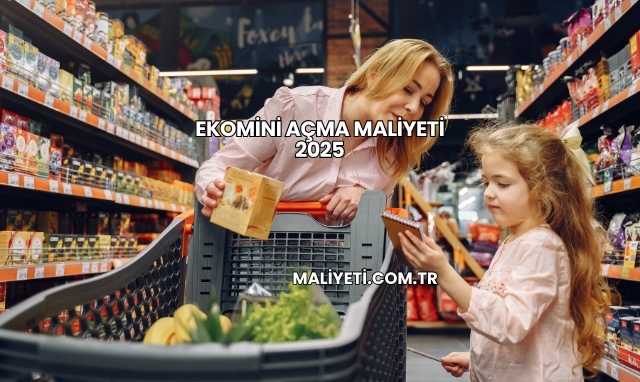 Ekomini Açma Maliyeti 2025