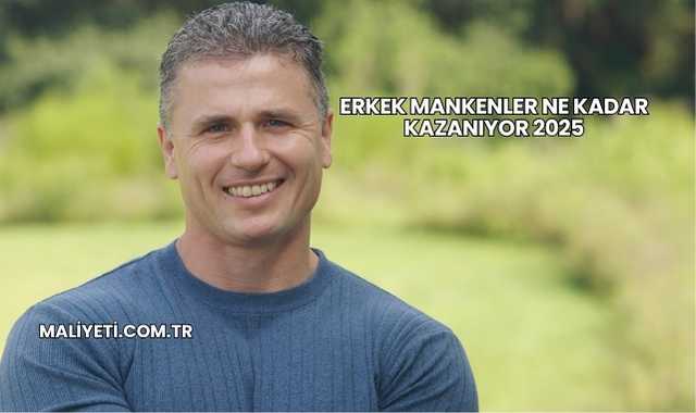 Erkek Mankenler Ne Kadar Kazanıyor 2025