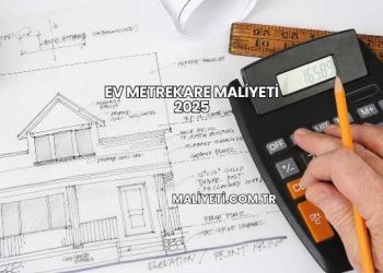 Ev Metrekare Maliyeti 2025