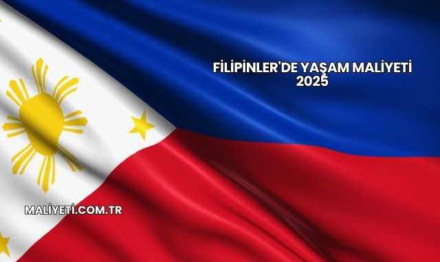 Filipinler'de Yaşam Maliyeti 2025