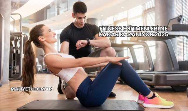Fitness Eğitmenleri Ne Kadar Kazanıyor 2025