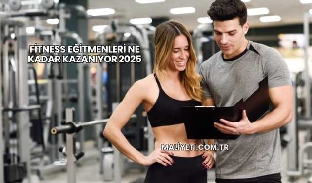 Fitness Eğitmenleri Ne Kadar Kazanıyor 2025