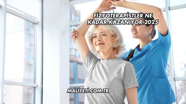 Fizyoterapistler Ne Kadar Kazanıyor 2025