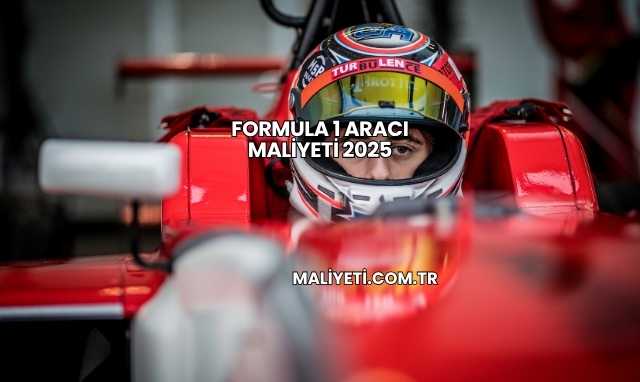 Formula 1 Aracı Maliyeti 2025