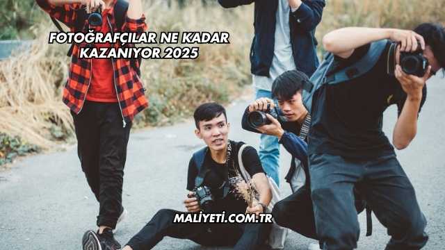 Fotoğrafçılar Ne Kadar Kazanıyor 2025