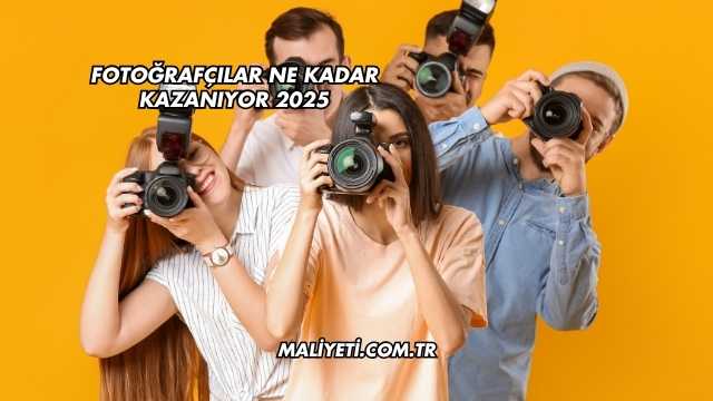 Fotoğrafçılar Ne Kadar Kazanıyor 2025