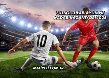 Futbolcular Aylık Ne Kadar Kazanıyor 2025