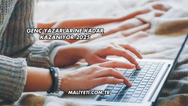 Genç Yazarlar Ne Kadar Kazanıyor 2025