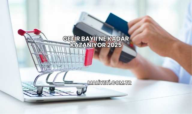 Getir Bayii Ne Kadar Kazanıyor 2025