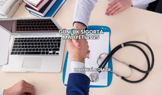 Günlük Sigorta Maliyeti 2025