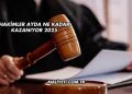 Hakimler Ayda Ne Kadar Kazanıyor 2025
