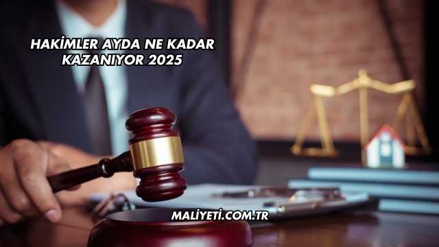 Hakimler Ayda Ne Kadar Kazanıyor 2025