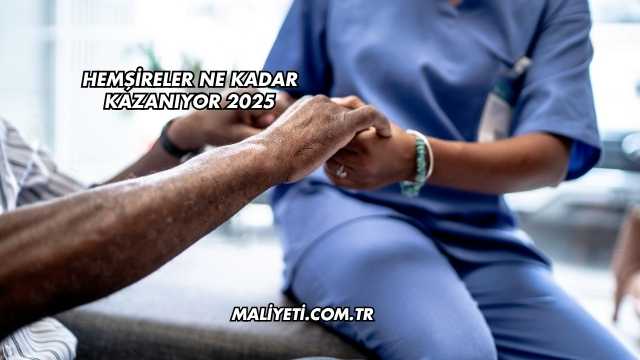 Hemşireler Ne Kadar Kazanıyor 2025