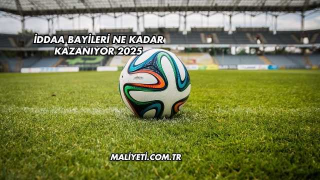İddaa Bayileri Ne Kadar Kazanıyor 2025