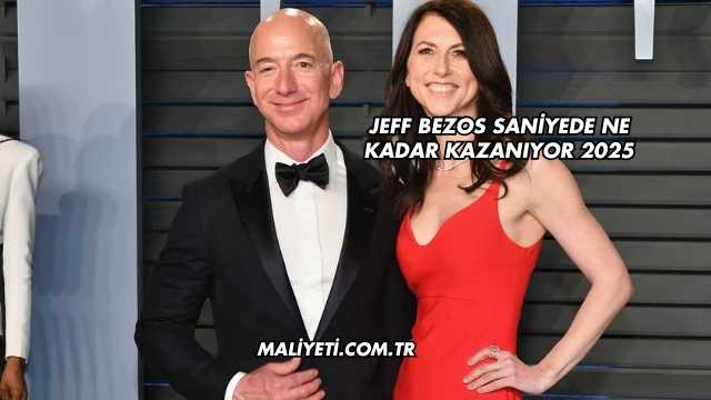 Jeff Bezos Saniyede Ne Kadar Kazanıyor 2025