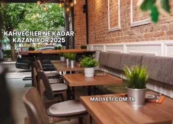 Kahveciler Ne Kadar Kazanıyor 2025