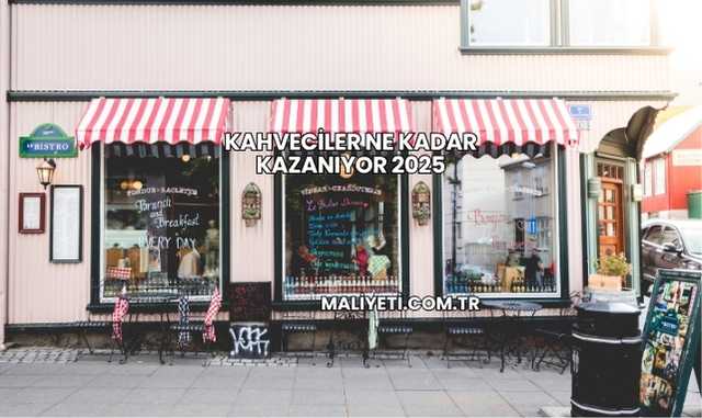 Kahveciler Ne Kadar Kazanıyor 2025