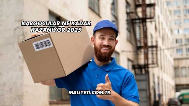 Kargocular Ne Kadar Kazanıyor 2025